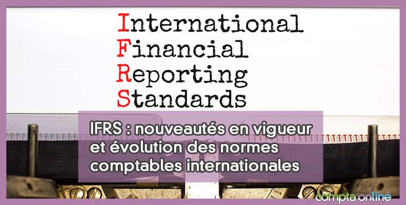 IFRS 2023 nouveautés en vigueur et évolution des normes comptables