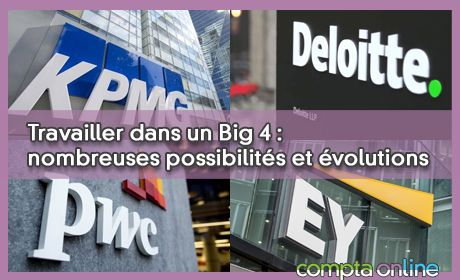 Travailler dans un Big 4 : nombreuses possibilits et volutions