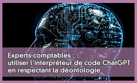 Experts-comptables : utiliser l'interprteur de code ChatGPT en respectant la dontologie