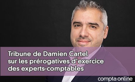 Tribune de Damien Cartel sur les prrogatives d'exercice des experts-comptables