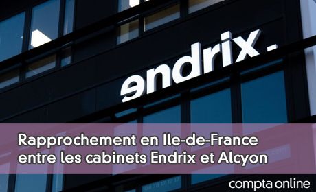 Rapprochement en Ile-de-France entre les cabinets Endrix et Alcyon