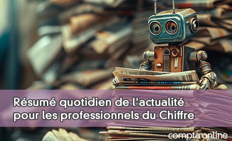 Rsum quotidien de l'actualit pour les professionnels du Chiffre