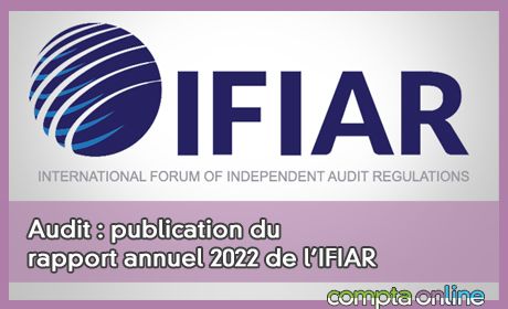 Audit : publication du rapport annuel 2022 de l'IFIAR