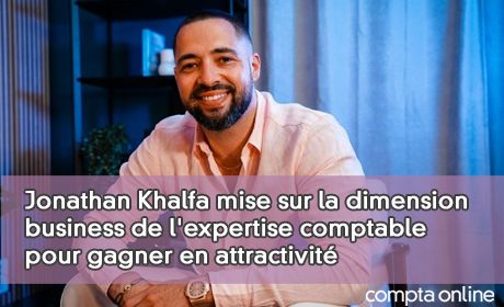 Jonathan Khalfa mise sur la dimension business de l'expertise comptable pour gagner en attractivit