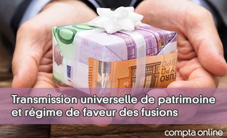 Transmission universelle de patrimoine et rgime de faveur des fusions