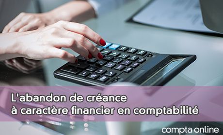 L'abandon de crance caractre financier en comptabilit