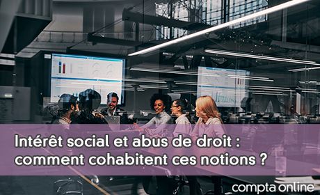 Intrt social et abus de droit : comment cohabitent ces notions ?