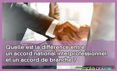 Quelle est la diffrence entre un accord national interprofessionnel et un accord de branche ?