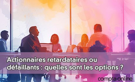 Actionnaires retardataires ou dfaillants : quelles sont les options ?