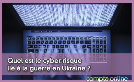 Quel est le cyber-risque li la guerre en Ukraine ?