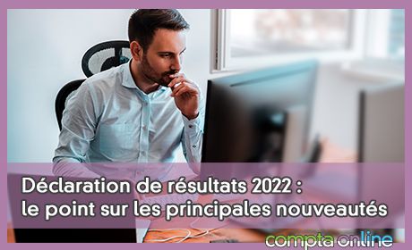 Dclaration de rsultats 2022 : le point sur les principales nouveauts