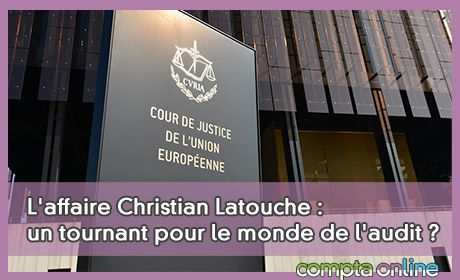 L'affaire Christian Latouche : un tournant pour le monde de l'audit ?