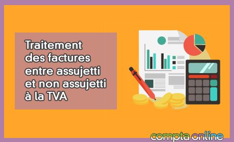 Traitement des factures entre assujetti et non assujetti la TVA