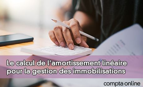 Le calcul de l'amortissement linaire pour la gestion des immobilisations