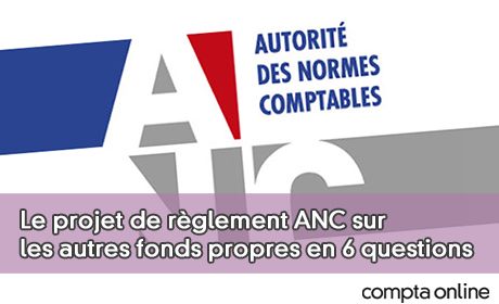 Le projet de rglement ANC sur les autres fonds propres en 6 questions