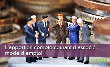 L'apport en compte courant d'associ : mode d'emploi