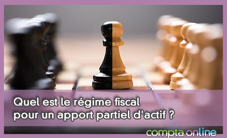 Quel est le rgime fiscal pour un apport partiel d'actif ?