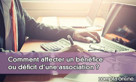 Comment affecter un bnfice ou dficit d'une association ?