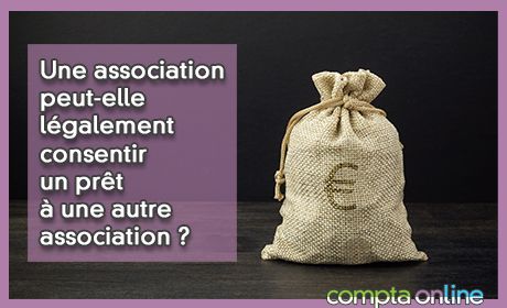 Une association peut-elle lgalement consentir un prt une autre association ?