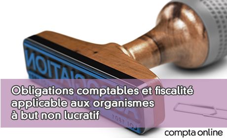 Obligations comptables et fiscalit applicable aux organismes but non lucratif