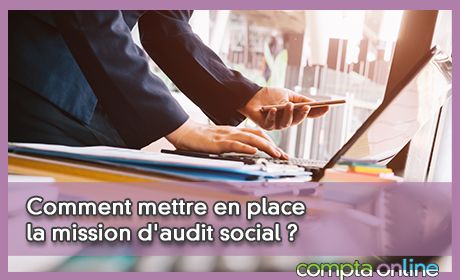 Comment mettre en place la mission d'audit social ?