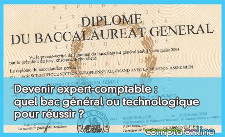 Devenir expert-comptable : quel bac gnral ou technologique pour russir ?