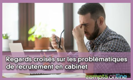 Regards croiss sur les problmatiques de recrutement en cabinet