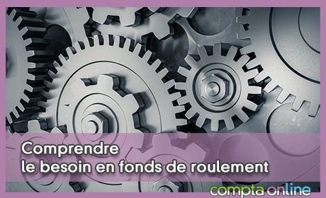 Comprendre le besoin en fonds de roulement