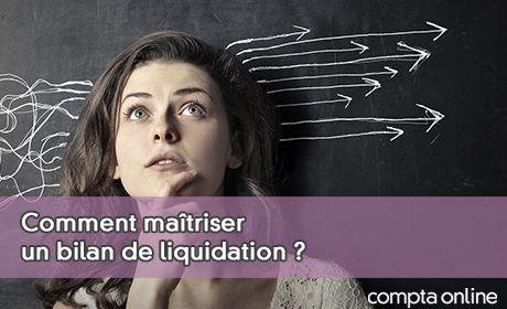 Comment matriser un bilan de liquidation ?