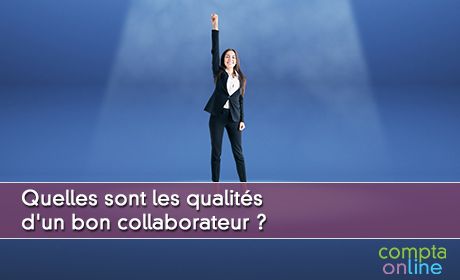 Quelles sont les qualits d'un bon collaborateur ?