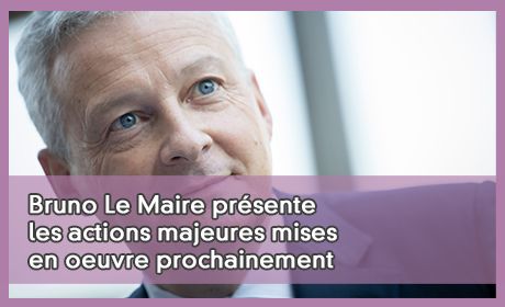 Bruno Le Maire prsente les actions majeures mises en oeuvre prochainement