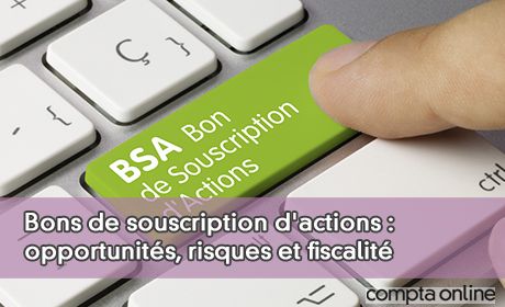 Bons de souscription d'actions : opportunits, risques et fiscalit