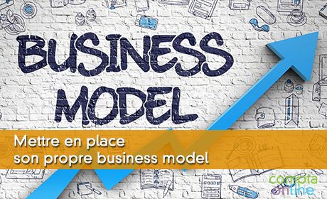 Mettre en place son propre business model