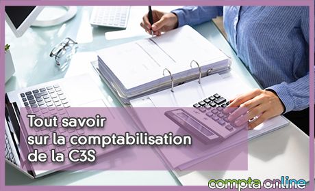 Tout savoir sur la comptabilisation de la C3S