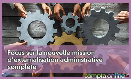 Focus sur la nouvelle mission d'externalisation administrative complte