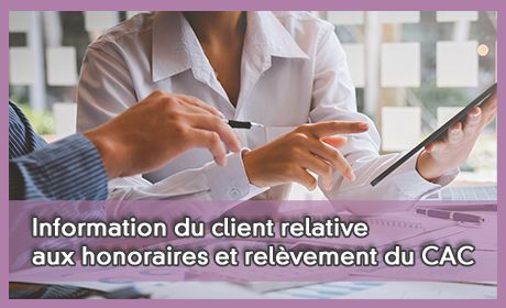 Information du client relative aux honoraires et relvement du CAC