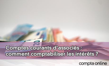 Comptes courants d'associs : comment comptabiliser les intrts ?