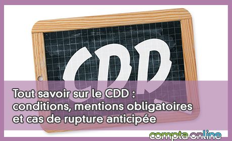 Tout savoir sur le CDD : conditions, mentions obligatoires et cas de rupture anticipe