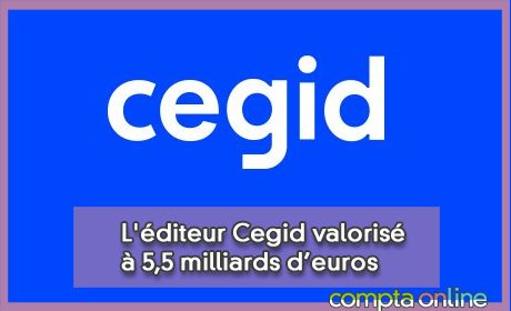 L'diteur Cegid valoris 5,5 milliards d'euros