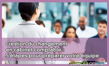 Gestion du changement en cabinet comptable : 5 tapes pour prparer votre quipe