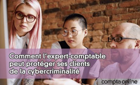 Comment l'expert-comptable peut protger ses clients de la cybercriminalit