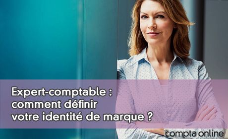 Expert-comptable : comment dfinir votre identit de marque ?