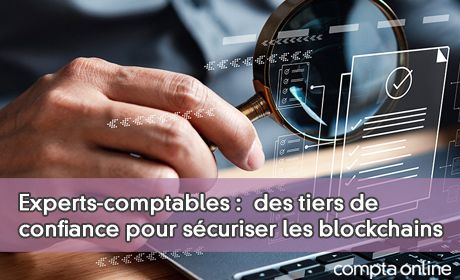 Experts-comptables : des tiers de confiance pour scuriser les blockchains