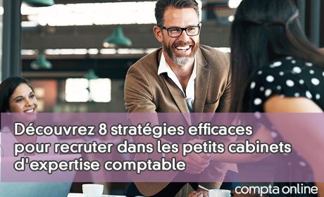 Dcouvrez 8 stratgies efficaces pour recruter dans les petits cabinets d'expertise comptable