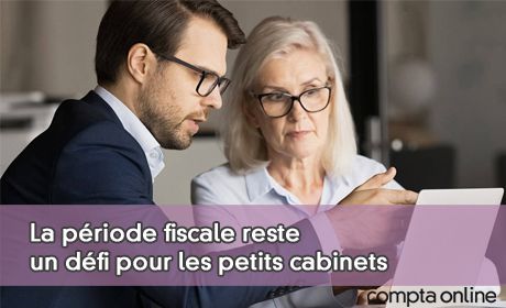 La priode fiscale reste un dfi pour les petits cabinets