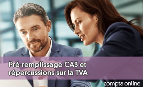 Pr-remplissage CA3 et rpercussions sur la TVA