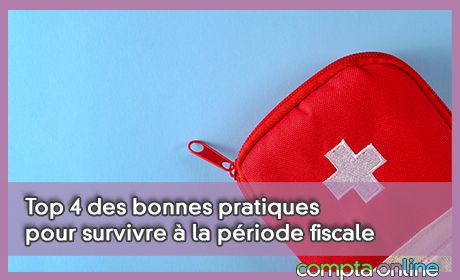 Top 4 des bonnes pratiques pour survivre la priode fiscale