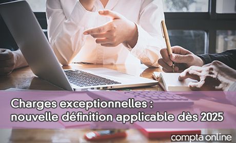 Charges exceptionnelles : nouvelle dfinition applicable ds 2025