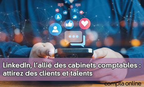 LinkedIn, l'alli des cabinets comptables : attirez des clients et talents !