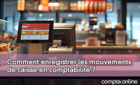 Comment enregistrer les mouvements de caisse en comptabilit ?